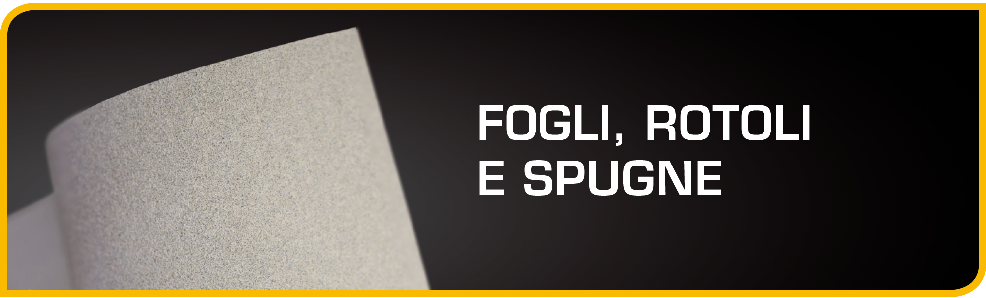 Fogli, rotoli e spugne